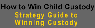 How to Win Child Custody

Proven Strategies that can Win You Custody and Save You Thousands in Attorney Costs!

By:  The Custody Coach&trade;

Copyright &copy; 2007 Child Custody Coach.  All rights reserved.

The "How to Win Child Custody" E-book is copyright protected and is the ownership and the intellectual property of Child Custody Coach.